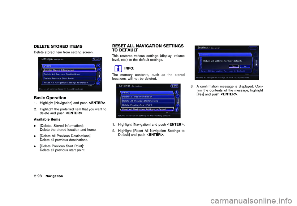 NISSAN GT-R 2011  Owners Manual Black plate (124,1)
Model "R35-N" EDITED: 2009/ 10/ 30
DELETE STORED ITEMSDelete stored item from setting screen.Basic Operation1. Highlight [Navigation] and push<ENTER>.
2. Highlight the preferred it