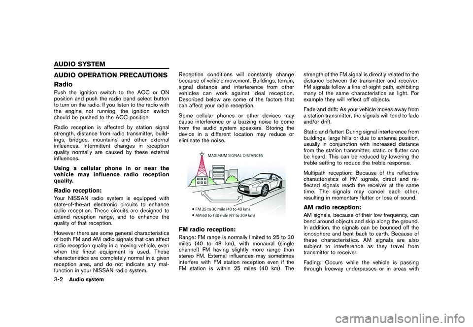 NISSAN GT-R 2011  Owners Manual Black plate (128,1)
Model "R35-N" EDITED: 2009/ 10/ 30
AUDIO OPERATION PRECAUTIONS
RadioPush the ignition switch to the ACC or ON
position and push the radio band select button
to turn on the radio. I