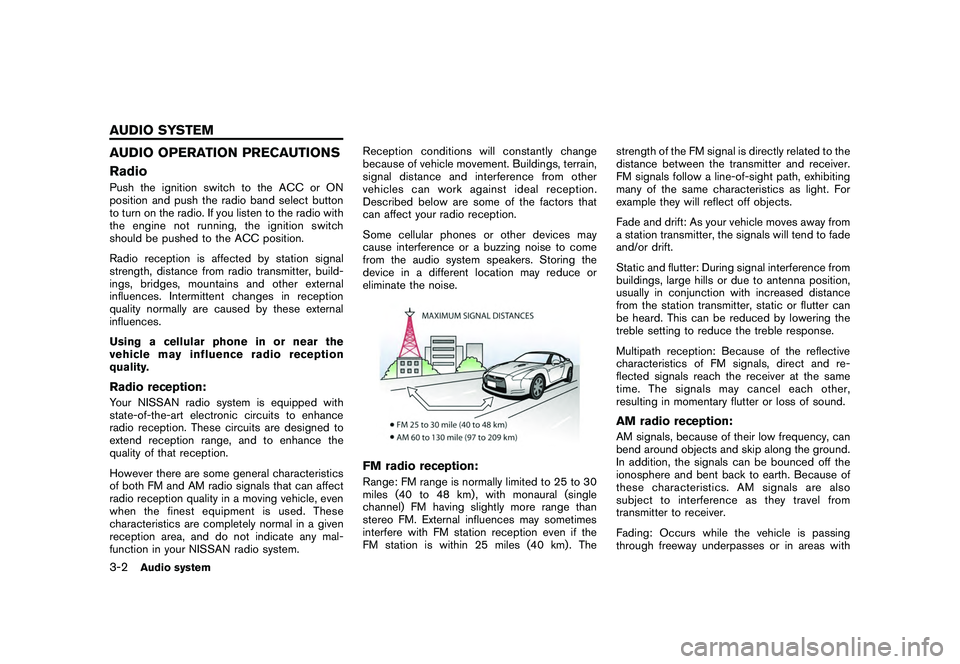 NISSAN GT-R 2011  Owners Manual Black plate (128,1)
Model "R35-N" EDITED: 2009/ 10/ 30
AUDIO OPERATION PRECAUTIONS
RadioPush the ignition switch to the ACC or ON
position and push the radio band select button
to turn on the radio. I