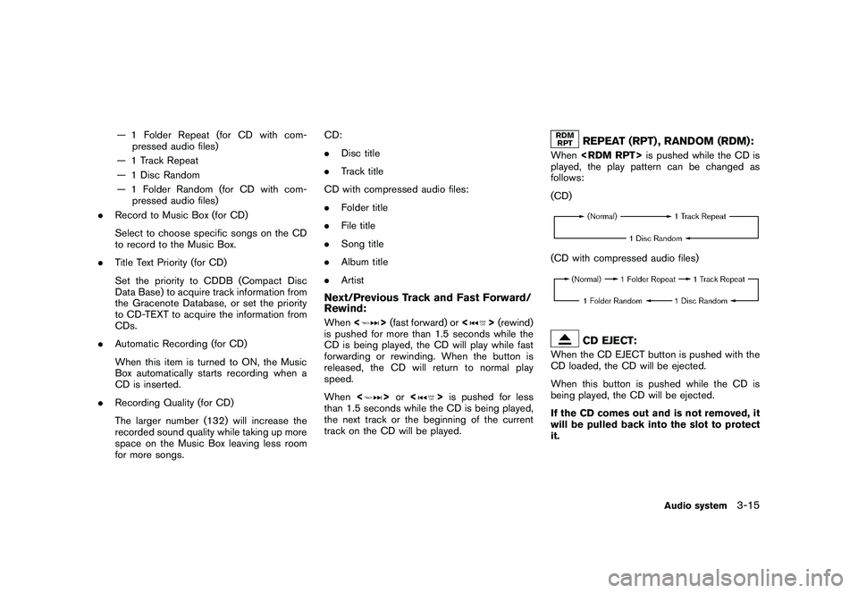 NISSAN GT-R 2011 Owners Manual Black plate (141,1)
Model "R35-N" EDITED: 2009/ 10/ 30
— 1 Folder Repeat (for CD with com-pressed audio files)
— 1 Track Repeat
— 1 Disc Random
— 1 Folder Random (for CD with com- pressed audi NISSAN GT-R 2011 Owners Manual Black plate (141,1)
Model "R35-N" EDITED: 2009/ 10/ 30
— 1 Folder Repeat (for CD with com-pressed audio files)
— 1 Track Repeat
— 1 Disc Random
— 1 Folder Random (for CD with com- pressed audi