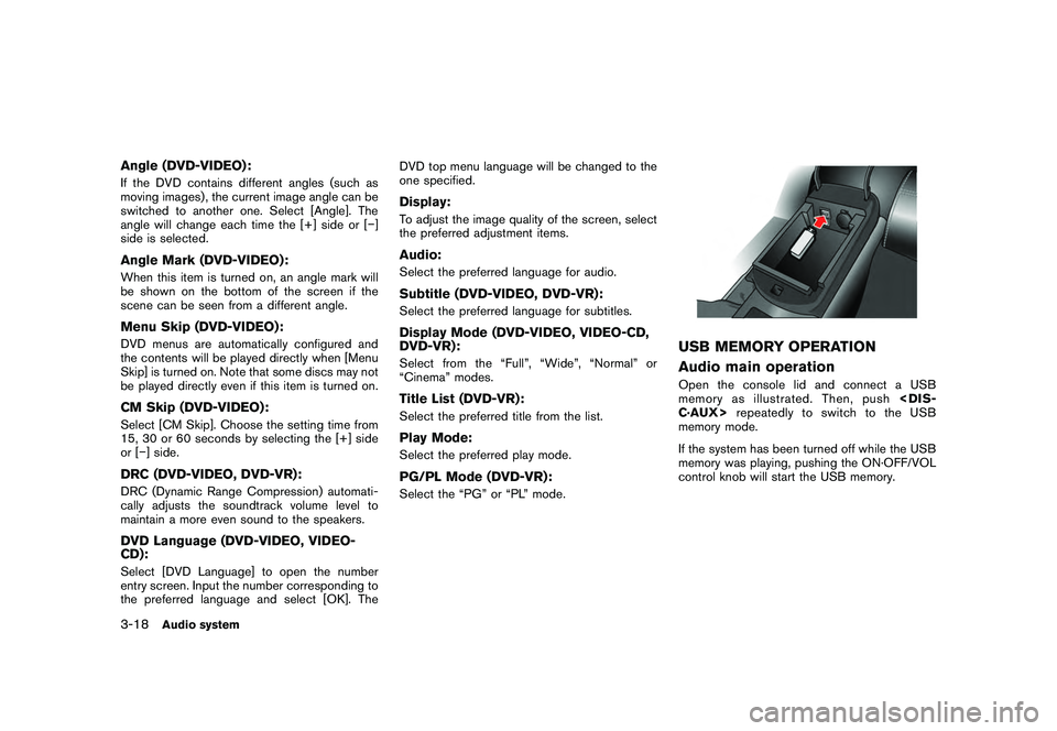 NISSAN GT-R 2011 Owners Manual Black plate (144,1)
Model "R35-N" EDITED: 2009/ 10/ 30
Angle (DVD-VIDEO):If the DVD contains different angles (such as
moving images) , the current image angle can be
switched to another one. Select [ NISSAN GT-R 2011 Owners Manual Black plate (144,1)
Model "R35-N" EDITED: 2009/ 10/ 30
Angle (DVD-VIDEO):If the DVD contains different angles (such as
moving images) , the current image angle can be
switched to another one. Select [