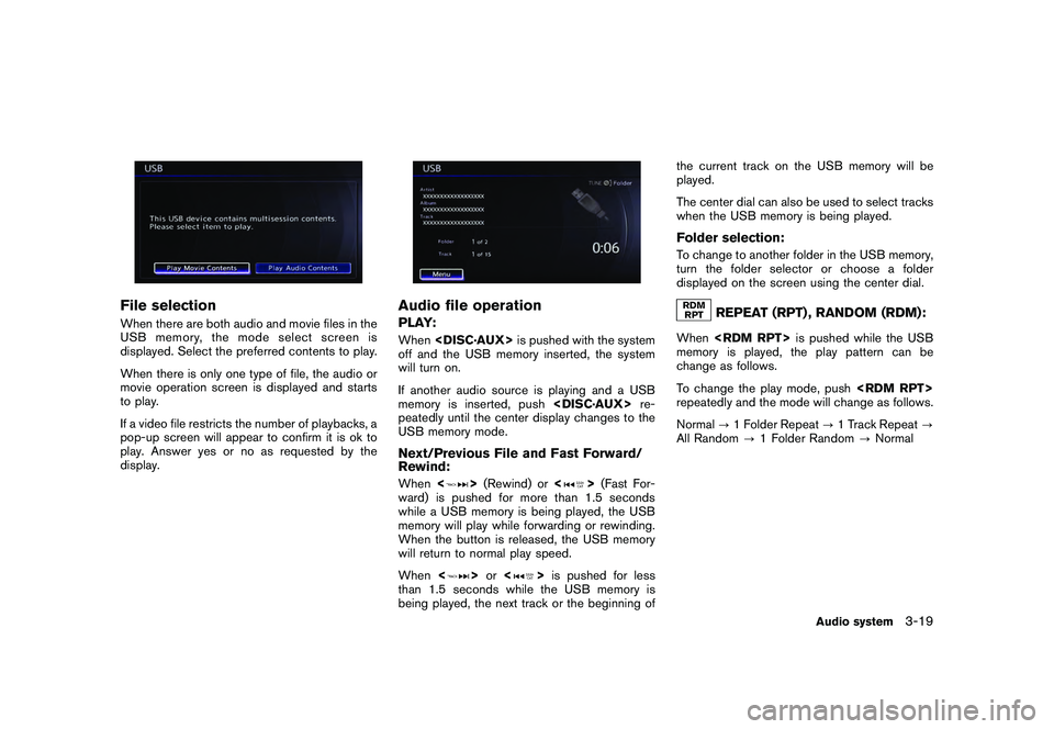 NISSAN GT-R 2011  Owners Manual Black plate (145,1)
Model "R35-N" EDITED: 2009/ 10/ 30
File selectionWhen there are both audio and movie files in the
USB memory, the mode select screen is
displayed. Select the preferred contents to 
