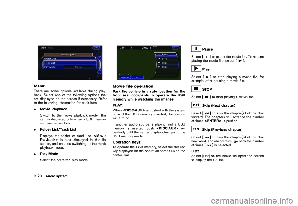 NISSAN GT-R 2011  Owners Manual Black plate (146,1)
Model "R35-N" EDITED: 2009/ 10/ 30
Menu:There are some options available during play-
back. Select one of the following options that
are displayed on the screen if necessary. Refer