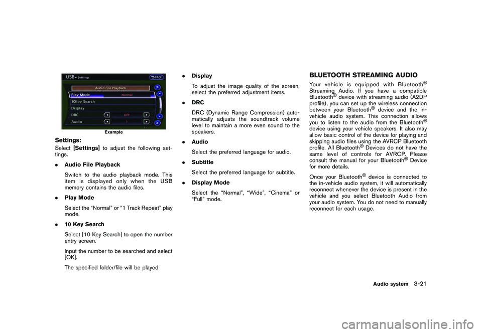 NISSAN GT-R 2011  Owners Manual Black plate (147,1)
Model "R35-N" EDITED: 2009/ 10/ 30
Example
Settings:Select[Settings] to adjust the following set-
tings.
. Audio File Playback
Switch to the audio playback mode. This
item is displ