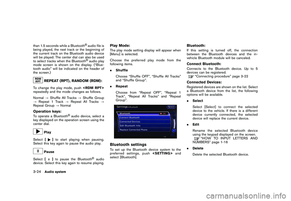 NISSAN GT-R 2011 Owners Manual Black plate (150,1)
Model "R35-N" EDITED: 2009/ 10/ 30
than 1.5 seconds while a Bluetooth
®audio file is
being played, the next track or the beginning of
the current track on the Bluetooth audio devi NISSAN GT-R 2011 Owners Manual Black plate (150,1)
Model "R35-N" EDITED: 2009/ 10/ 30
than 1.5 seconds while a Bluetooth
®audio file is
being played, the next track or the beginning of
the current track on the Bluetooth audio devi