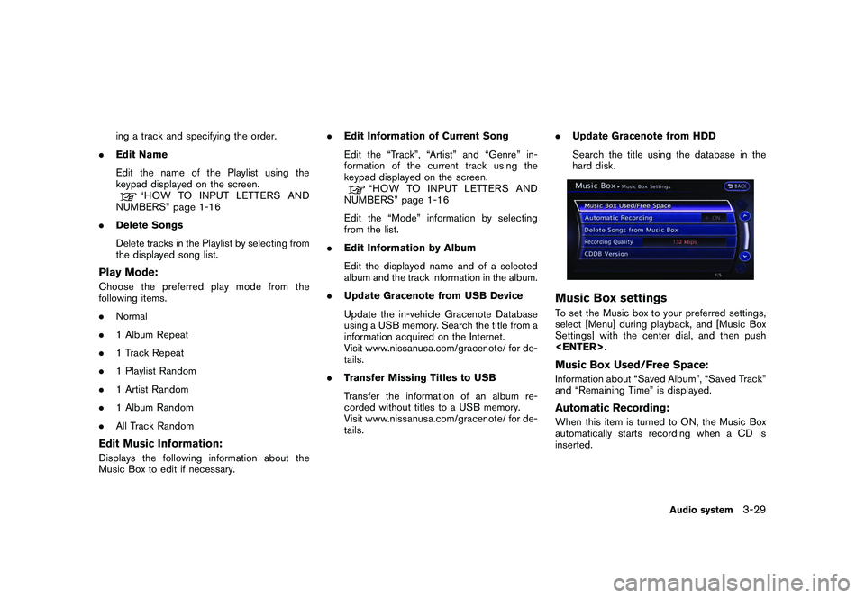 NISSAN GT-R 2011 Owners Manual Black plate (155,1)
Model "R35-N" EDITED: 2009/ 10/ 30
ing a track and specifying the order.
. Edit Name
Edit the name of the Playlist using the
keypad displayed on the screen.
“HOW TO INPUT LETTERS NISSAN GT-R 2011 Owners Manual Black plate (155,1)
Model "R35-N" EDITED: 2009/ 10/ 30
ing a track and specifying the order.
. Edit Name
Edit the name of the Playlist using the
keypad displayed on the screen.
“HOW TO INPUT LETTERS