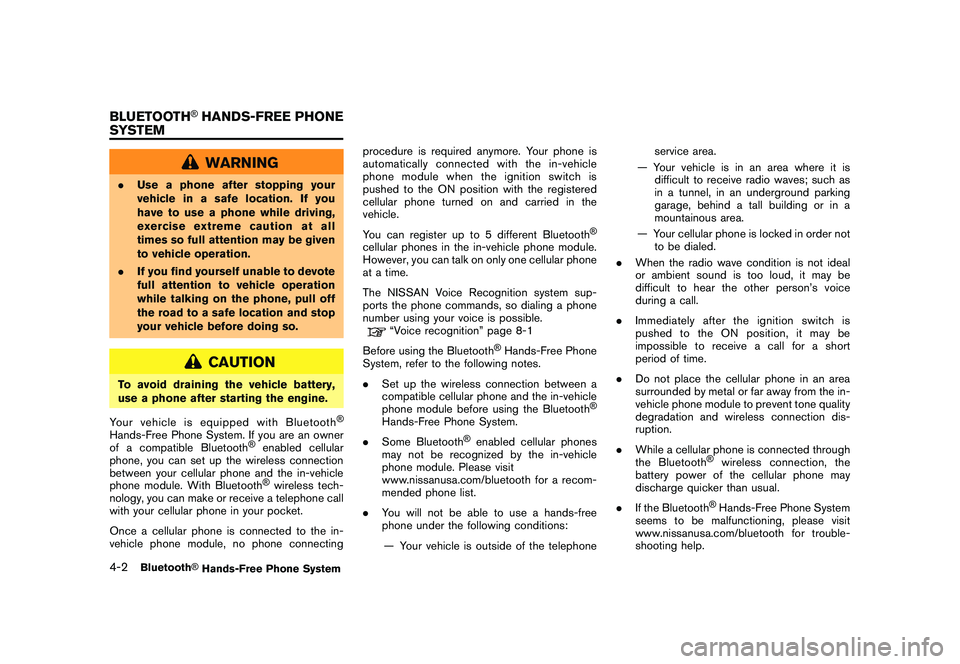 NISSAN GT-R 2011  Owners Manual Black plate (162,1)
Model "R35-N" EDITED: 2009/ 10/ 30
WARNING
.Use a phone after stopping your
vehicle in a safe location. If you
have to use a phone while driving,
exercise extreme caution at all
ti