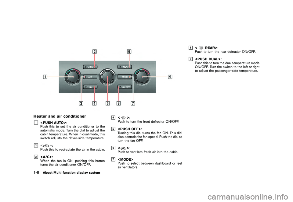 NISSAN GT-R 2011 User Guide Black plate (16,1)
Model "R35-N" EDITED: 2009/ 10/ 30
Heater and air conditioner&1
<PUSH AUTO>:
Push this to set the air conditioner to the
automatic mode. Turn the dial to adjust the
cabin temperatur NISSAN GT-R 2011 User Guide Black plate (16,1)
Model "R35-N" EDITED: 2009/ 10/ 30
Heater and air conditioner&1
<PUSH AUTO>:
Push this to set the air conditioner to the
automatic mode. Turn the dial to adjust the
cabin temperatur
