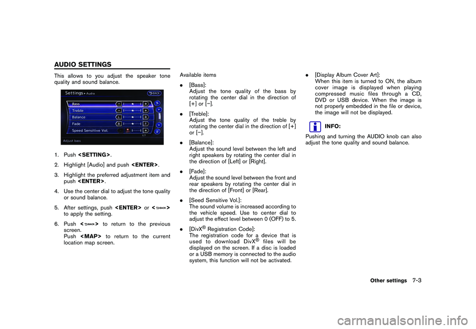 NISSAN GT-R 2011  Owners Manual Black plate (207,1)
Model "R35-N" EDITED: 2009/ 10/ 30
This allows to you adjust the speaker tone
quality and sound balance.1. Push<SETTING> .
2. Highlight [Audio] and push <ENTER>.
3. Highlight the p