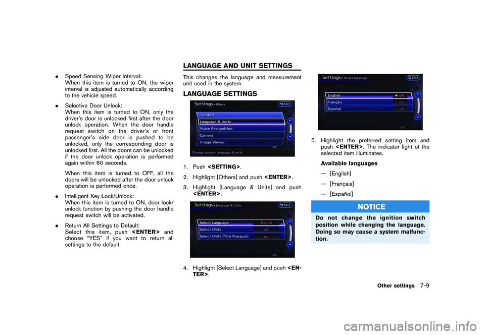 NISSAN GT-R 2011  Owners Manual Black plate (213,1)
Model "R35-N" EDITED: 2009/ 10/ 30
.Speed Sensing Wiper Interval:
When this item is turned to ON, the wiper
interval is adjusted automatically according
to the vehicle speed.
. Sel