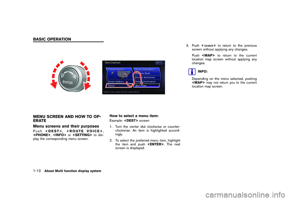 NISSAN GT-R 2011 Owners Manual Black plate (20,1)
Model "R35-N" EDITED: 2009/ 10/ 30
MENU SCREEN AND HOW TO OP-
ERATE
Menu screens and their purposesPush<DEST>, <ROUTE VOICE>,
<PHONE> ,<INFO> or<SETTING> to dis-
play the correspond NISSAN GT-R 2011 Owners Manual Black plate (20,1)
Model "R35-N" EDITED: 2009/ 10/ 30
MENU SCREEN AND HOW TO OP-
ERATE
Menu screens and their purposesPush<DEST>, <ROUTE VOICE>,
<PHONE> ,<INFO> or<SETTING> to dis-
play the correspond