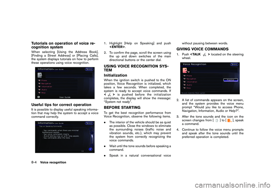 NISSAN GT-R 2011 Manual PDF Black plate (222,1)
Model "R35-N" EDITED: 2009/ 10/ 30
Tutorials on operation of voice re-
cognition systemWhen selecting [Using the Address Book],
[Finding a Street Address] or [Placing Calls],
the s
