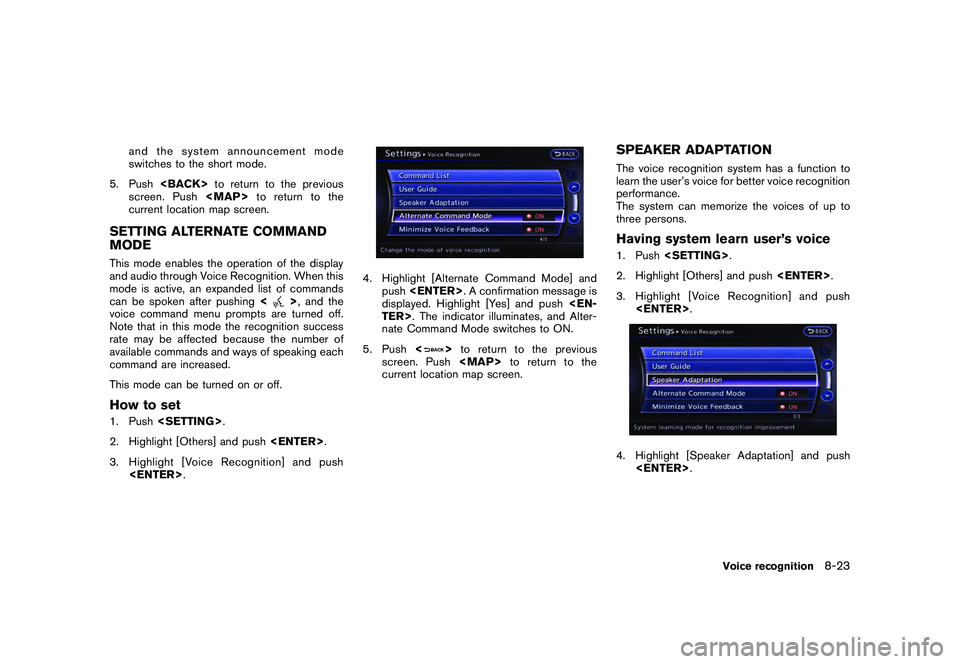 NISSAN GT-R 2011  Owners Manual Black plate (241,1)
Model "R35-N" EDITED: 2009/ 10/ 30
and the system announcement mode
switches to the short mode.
5. Push <BACK> to return to the previous
screen. Push <MAP>to return to the
current 
