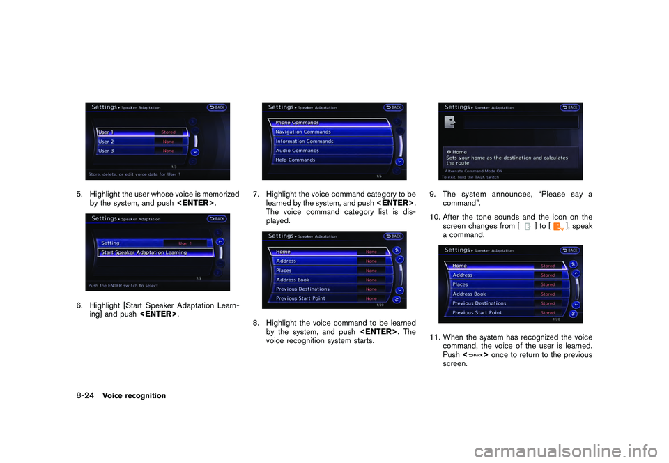 NISSAN GT-R 2011  Owners Manual Black plate (242,1)
Model "R35-N" EDITED: 2009/ 10/ 30
5. Highlight the user whose voice is memorizedby the system, and push <ENTER>.6. Highlight [Start Speaker Adaptation Learn-
ing] and push <ENTER>
