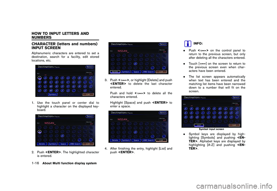 NISSAN GT-R 2011 Owners Manual Black plate (24,1)
Model "R35-N" EDITED: 2009/ 10/ 30
CHARACTER (letters and numbers)
INPUT SCREENAlphanumeric characters are entered to set a
destination, search for a facility, edit stored
locations NISSAN GT-R 2011 Owners Manual Black plate (24,1)
Model "R35-N" EDITED: 2009/ 10/ 30
CHARACTER (letters and numbers)
INPUT SCREENAlphanumeric characters are entered to set a
destination, search for a facility, edit stored
locations