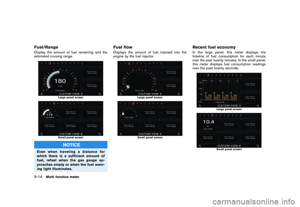 NISSAN GT-R 2011  Owners Manual Black plate (262,1)
Model "R35-N" EDITED: 2009/ 10/ 30
Fuel/RangeDisplay the amount of fuel remaining and the
estimated cruising range.
Large panel screenSmall panel screen
NOTICE
Even when traveling 