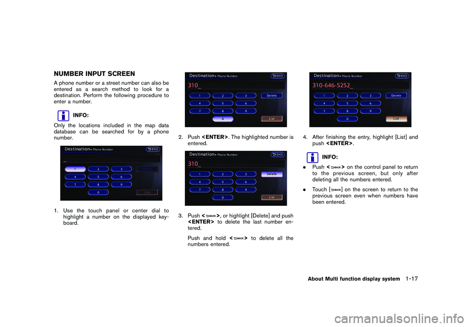 NISSAN GT-R 2011 Owners Manual Black plate (25,1)
Model "R35-N" EDITED: 2009/ 10/ 30
NUMBER INPUT SCREENA phone number or a street number can also be
entered as a search method to look for a
destination. Perform the following proce NISSAN GT-R 2011 Owners Manual Black plate (25,1)
Model "R35-N" EDITED: 2009/ 10/ 30
NUMBER INPUT SCREENA phone number or a street number can also be
entered as a search method to look for a
destination. Perform the following proce