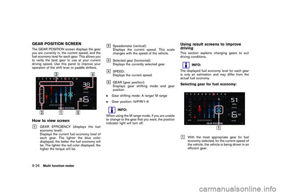 NISSAN GT-R 2011  Owners Manual Black plate (274,1)
Model "R35-N" EDITED: 2009/ 10/ 30
GEAR POSITION SCREENThe GEAR POSITION screen displays the gear
you are currently in, the current speed, and the
fuel economy level for each gear.