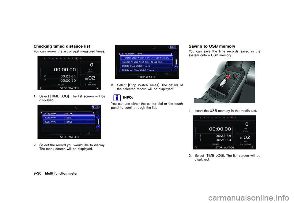 NISSAN GT-R 2011  Owners Manual Black plate (278,1)
Model "R35-N" EDITED: 2009/ 10/ 30
Checking timed distance listYou can review the list of past measured times.1. Select [TIME LOG]. The list screen will bedisplayed.2. Select the r