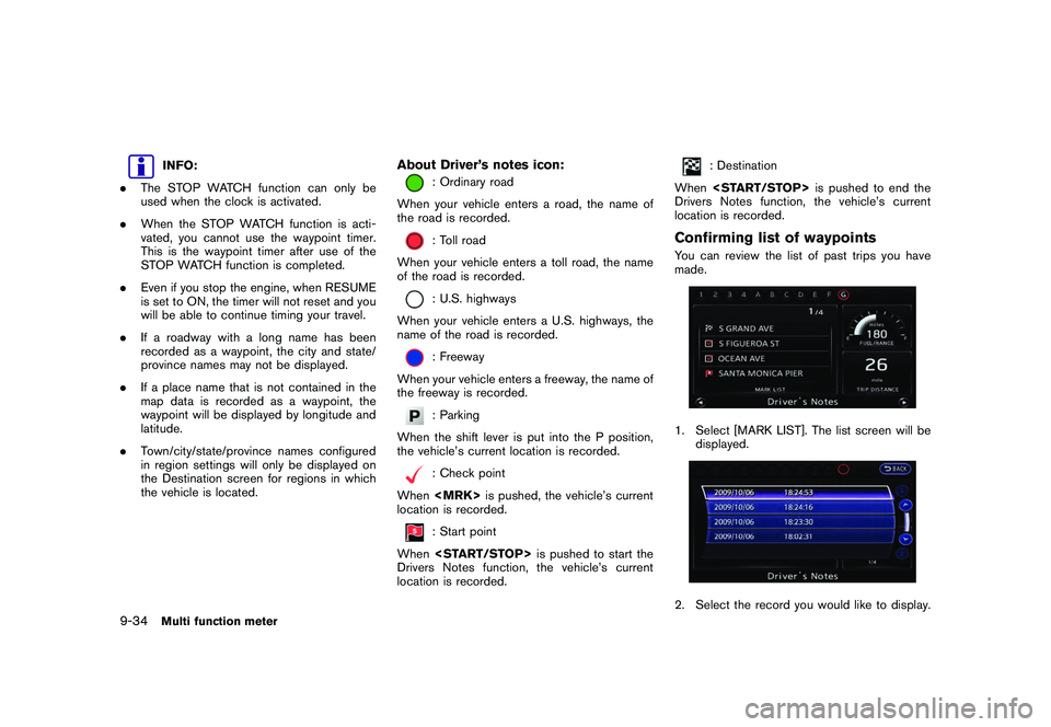 NISSAN GT-R 2011  Owners Manual Black plate (282,1)
Model "R35-N" EDITED: 2009/ 10/ 30
INFO:
. The STOP WATCH function can only be
used when the clock is activated.
. When the STOP WATCH function is acti-
vated, you cannot use the w