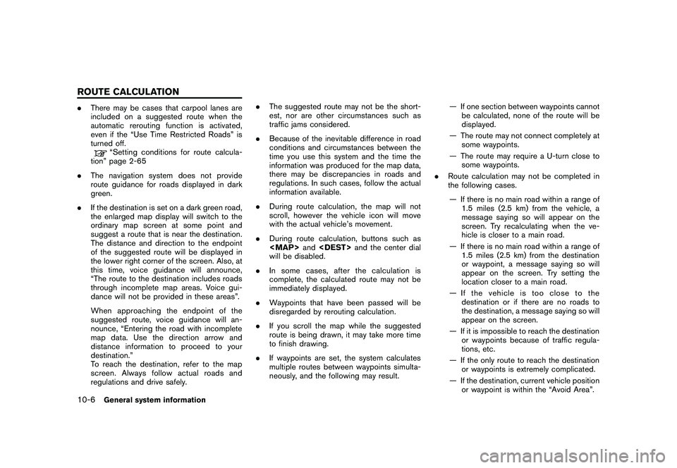 NISSAN GT-R 2011 Manual PDF Black plate (290,1)
Model "R35-N" EDITED: 2009/ 10/ 30
.There may be cases that carpool lanes are
included on a suggested route when the
automatic rerouting function is activated,
even if the “Use T NISSAN GT-R 2011 Manual PDF Black plate (290,1)
Model "R35-N" EDITED: 2009/ 10/ 30
.There may be cases that carpool lanes are
included on a suggested route when the
automatic rerouting function is activated,
even if the “Use T