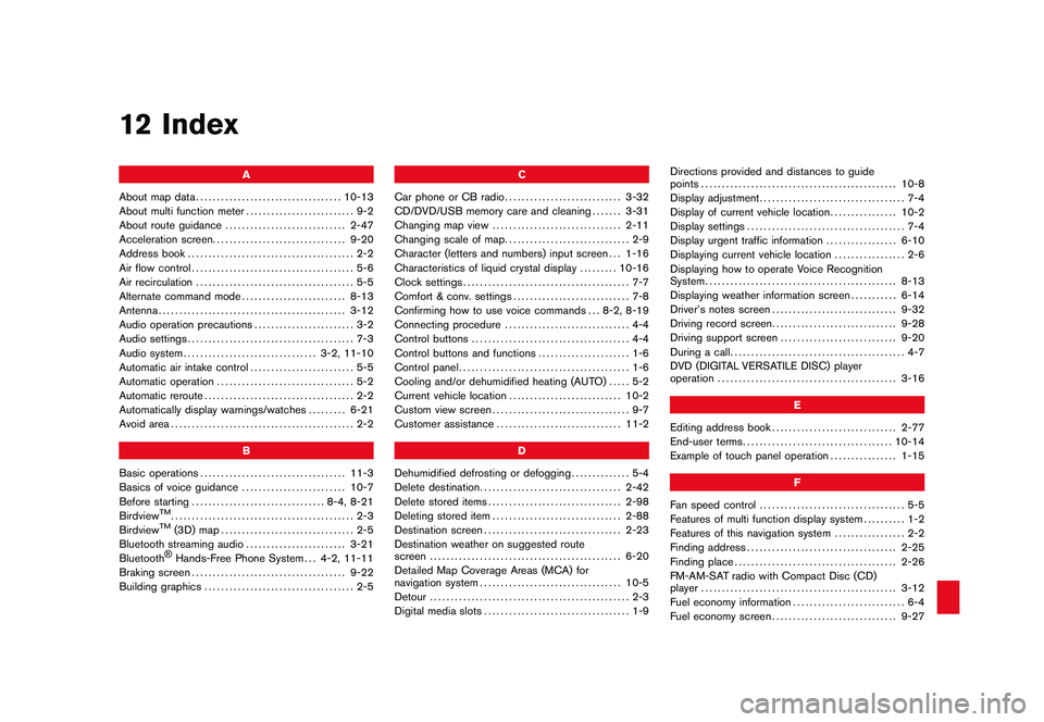 NISSAN GT-R 2011  Owners Manual Black plate (1,1)
12 Index
A
About map data ................................... 10-13
About multi function meter .......................... 9-2
About route guidance ............................. 2-47
