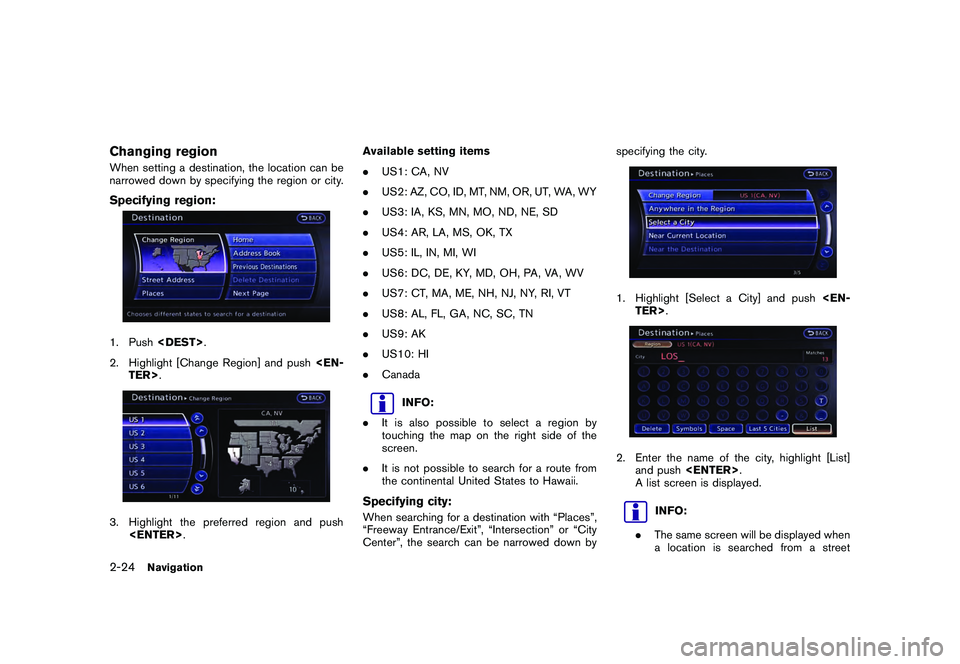 NISSAN GT-R 2011 Workshop Manual Black plate (50,1)
Model "R35-N" EDITED: 2009/ 10/ 30
Changing regionWhen setting a destination, the location can be
narrowed down by specifying the region or city.Specifying region:1. Push<DEST>.
2.  NISSAN GT-R 2011 Workshop Manual Black plate (50,1)
Model "R35-N" EDITED: 2009/ 10/ 30
Changing regionWhen setting a destination, the location can be
narrowed down by specifying the region or city.Specifying region:1. Push<DEST>.
2.