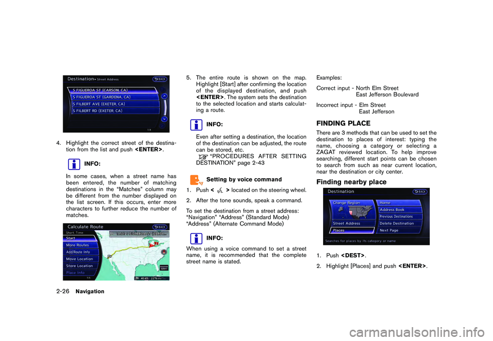 NISSAN GT-R 2011 User Guide Black plate (52,1)
Model "R35-N" EDITED: 2009/ 10/ 30
4. Highlight the correct street of the destina-tion from the list and push <ENTER>.
INFO:
In some cases, when a street name has
been entered, the 