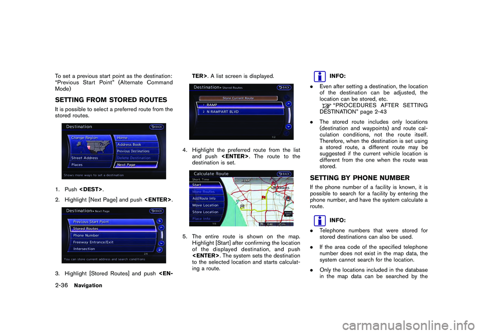 NISSAN GT-R 2011 Repair Manual Black plate (62,1)
Model "R35-N" EDITED: 2009/ 10/ 30
To set a previous start point as the destination:
“Previous Start Point” (Alternate Command
Mode)SETTING FROM STORED ROUTESIt is possible to s NISSAN GT-R 2011 Repair Manual Black plate (62,1)
Model "R35-N" EDITED: 2009/ 10/ 30
To set a previous start point as the destination:
“Previous Start Point” (Alternate Command
Mode)SETTING FROM STORED ROUTESIt is possible to s