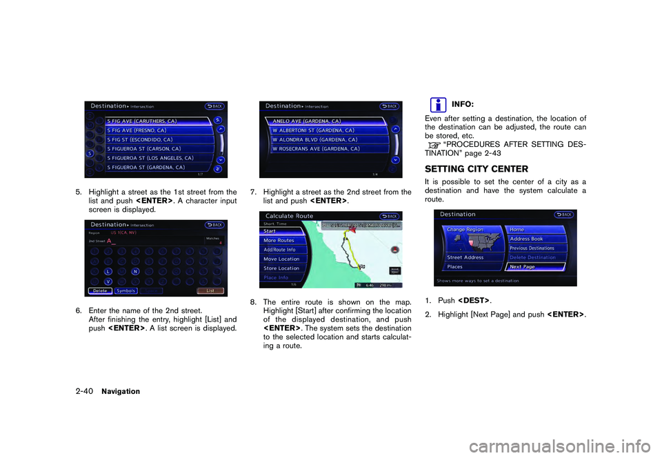 NISSAN GT-R 2011 Repair Manual Black plate (66,1)
Model "R35-N" EDITED: 2009/ 10/ 30
5. Highlight a street as the 1st street from thelist and push <ENTER>. A character input
screen is displayed.6. Enter the name of the 2nd street.  NISSAN GT-R 2011 Repair Manual Black plate (66,1)
Model "R35-N" EDITED: 2009/ 10/ 30
5. Highlight a street as the 1st street from thelist and push <ENTER>. A character input
screen is displayed.6. Enter the name of the 2nd street.