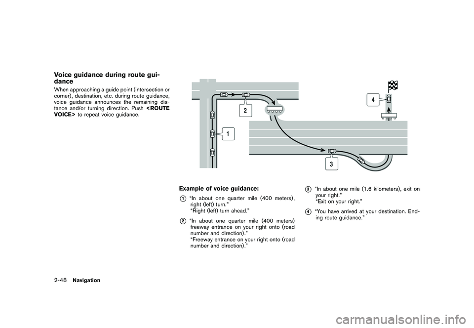 NISSAN GT-R 2011 Manual PDF Black plate (74,1)
Model "R35-N" EDITED: 2009/ 10/ 30
Voice guidance during route gui-
danceWhen approaching a guide point (intersection or
corner) , destination, etc. during route guidance,
voice gui NISSAN GT-R 2011 Manual PDF Black plate (74,1)
Model "R35-N" EDITED: 2009/ 10/ 30
Voice guidance during route gui-
danceWhen approaching a guide point (intersection or
corner) , destination, etc. during route guidance,
voice gui