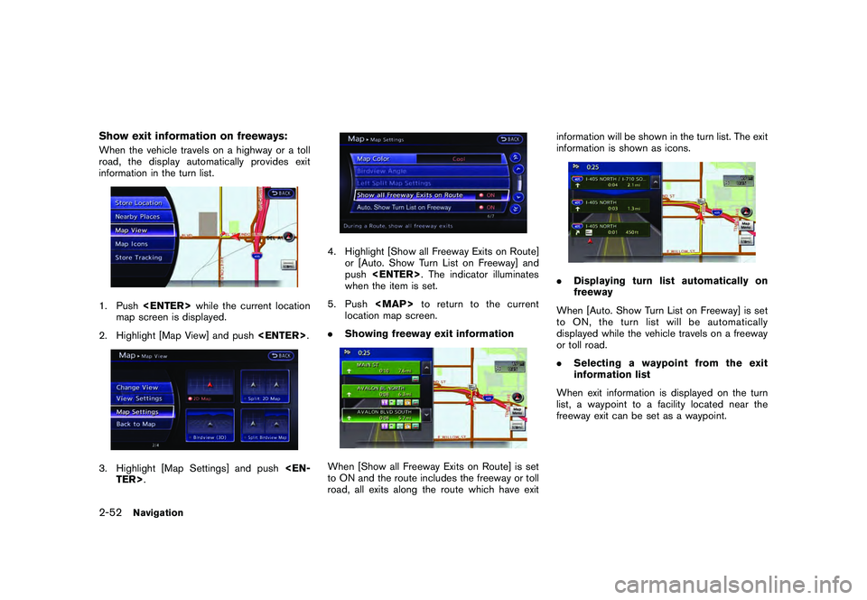 NISSAN GT-R 2011 Manual PDF Black plate (78,1)
Model "R35-N" EDITED: 2009/ 10/ 30
Show exit information on freeways:When the vehicle travels on a highway or a toll
road, the display automatically provides exit
information in the NISSAN GT-R 2011 Manual PDF Black plate (78,1)
Model "R35-N" EDITED: 2009/ 10/ 30
Show exit information on freeways:When the vehicle travels on a highway or a toll
road, the display automatically provides exit
information in the