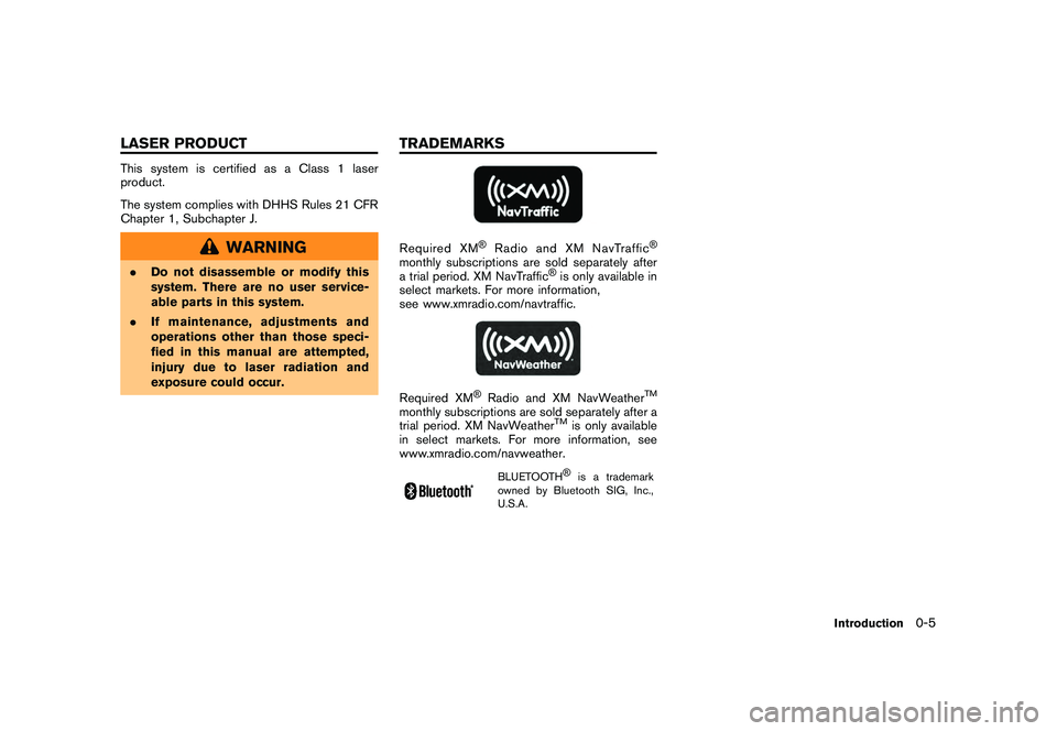 NISSAN GT-R 2011  Owners Manual Black plate (7,1)
Model "R35-N" EDITED: 2009/ 10/ 30
This system is certified as a Class 1 laser
product.
The system complies with DHHS Rules 21 CFR
Chapter 1, Subchapter J.
WARNING
.Do not disassembl