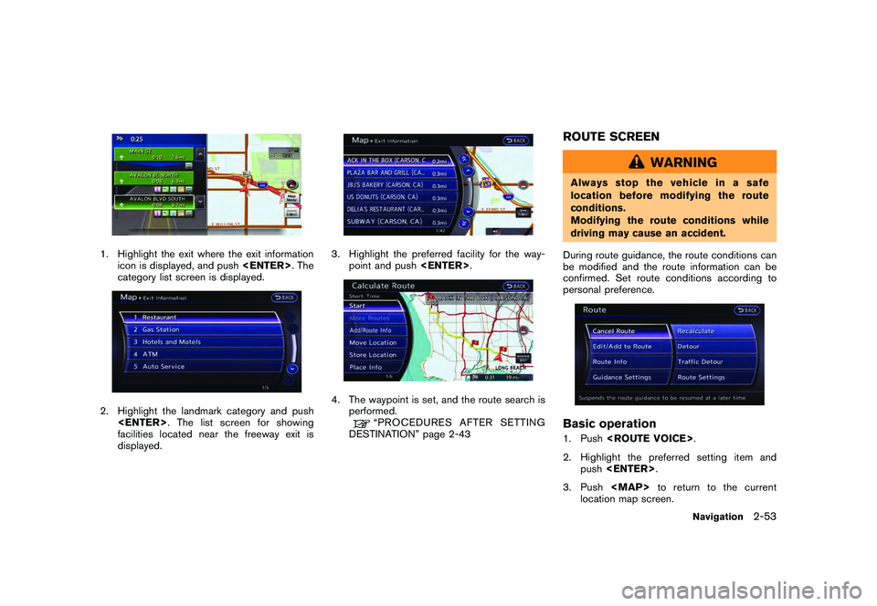 NISSAN GT-R 2011 Owners Manual Black plate (79,1)
Model "R35-N" EDITED: 2009/ 10/ 30
1. Highlight the exit where the exit informationicon is displayed, and push <ENTER>. The
category list screen is displayed.2. Highlight the landma NISSAN GT-R 2011 Owners Manual Black plate (79,1)
Model "R35-N" EDITED: 2009/ 10/ 30
1. Highlight the exit where the exit informationicon is displayed, and push <ENTER>. The
category list screen is displayed.2. Highlight the landma