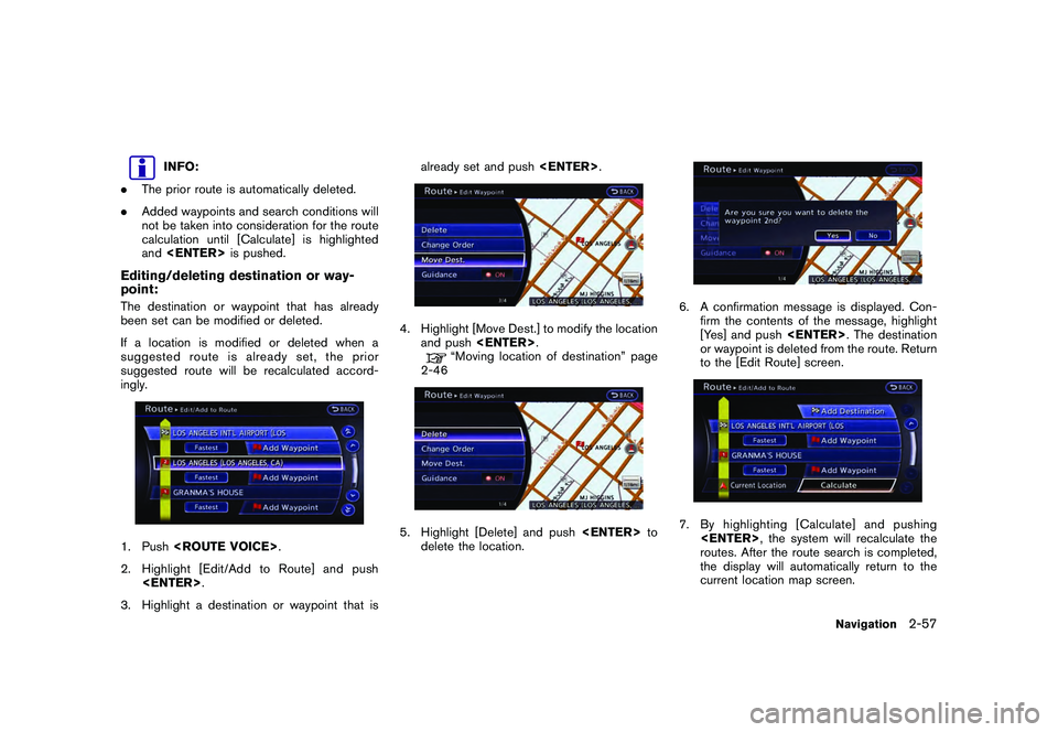 NISSAN GT-R 2011 Owners Guide Black plate (83,1)
Model "R35-N" EDITED: 2009/ 10/ 30
INFO:
. The prior route is automatically deleted.
. Added waypoints and search conditions will
not be taken into consideration for the route
calcu NISSAN GT-R 2011 Owners Guide Black plate (83,1)
Model "R35-N" EDITED: 2009/ 10/ 30
INFO:
. The prior route is automatically deleted.
. Added waypoints and search conditions will
not be taken into consideration for the route
calcu
