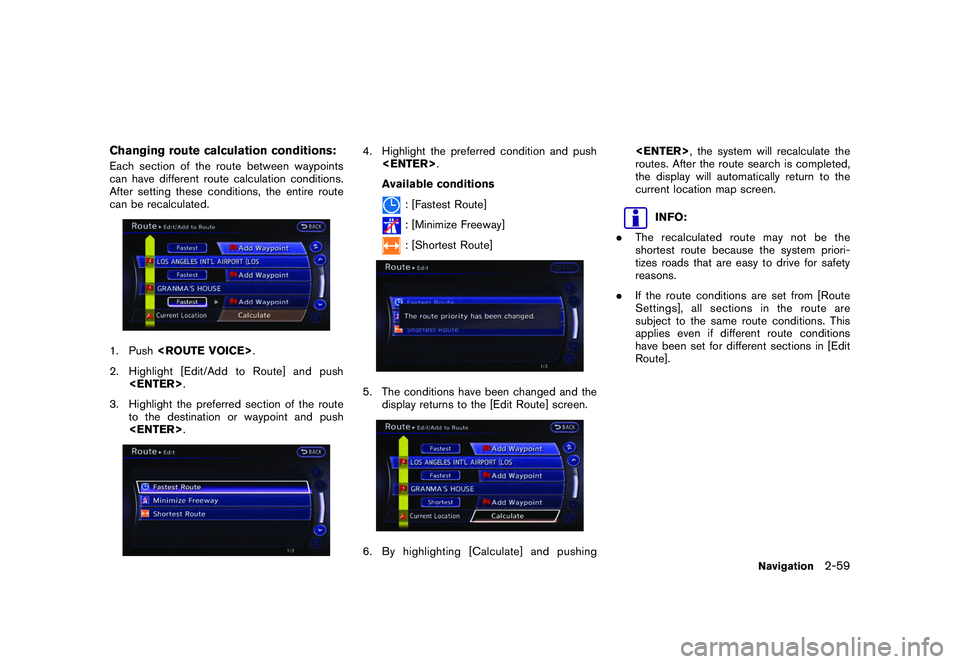 NISSAN GT-R 2011 Owners Guide Black plate (85,1)
Model "R35-N" EDITED: 2009/ 10/ 30
Changing route calculation conditions:Each section of the route between waypoints
can have different route calculation conditions.
After setting t NISSAN GT-R 2011 Owners Guide Black plate (85,1)
Model "R35-N" EDITED: 2009/ 10/ 30
Changing route calculation conditions:Each section of the route between waypoints
can have different route calculation conditions.
After setting t