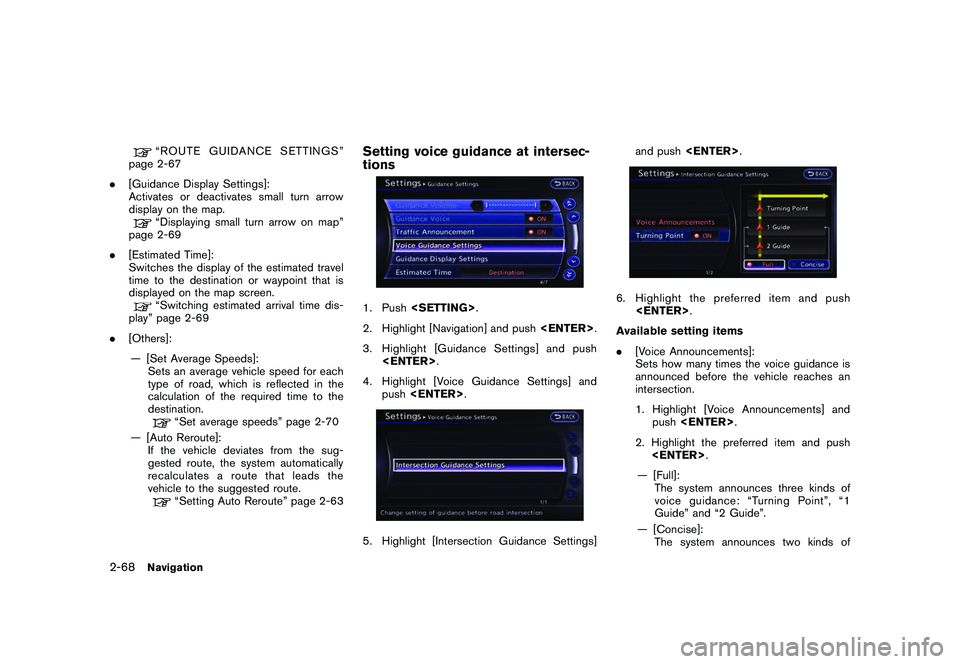 NISSAN GT-R 2011  Owners Manual Black plate (94,1)
Model "R35-N" EDITED: 2009/ 11/ 6
“ROUTE GUIDANCE SETTINGS”
page 2-67
. [Guidance Display Settings]:
Activates or deactivates small turn arrow
display on the map.“Displaying s