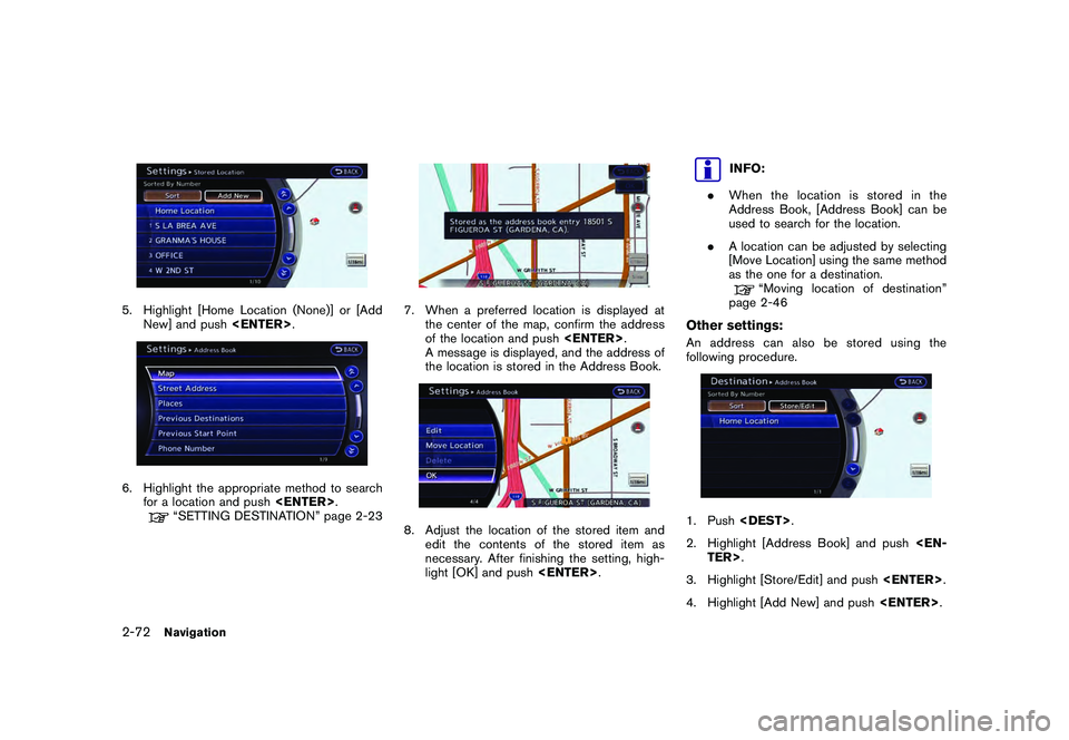 NISSAN GT-R 2011  Owners Manual Black plate (98,1)
Model "R35-N" EDITED: 2009/ 10/ 30
5. Highlight [Home Location (None)] or [AddNew] and push <ENTER>.6. Highlight the appropriate method to search
for a location and push <ENTER>.
