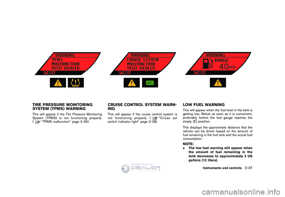 NISSAN GT-R 2009  Owners Manual Black plate (109,1)
Model "R35-D" EDITED: 2008/ 5/ 20
TIRE PRESSURE MONITORING
SYSTEM (TPMS) WARNINGThis will appear if the Tire Pressure Monitoring
System (TPMS) is not functioning properly.
(
“TPM
