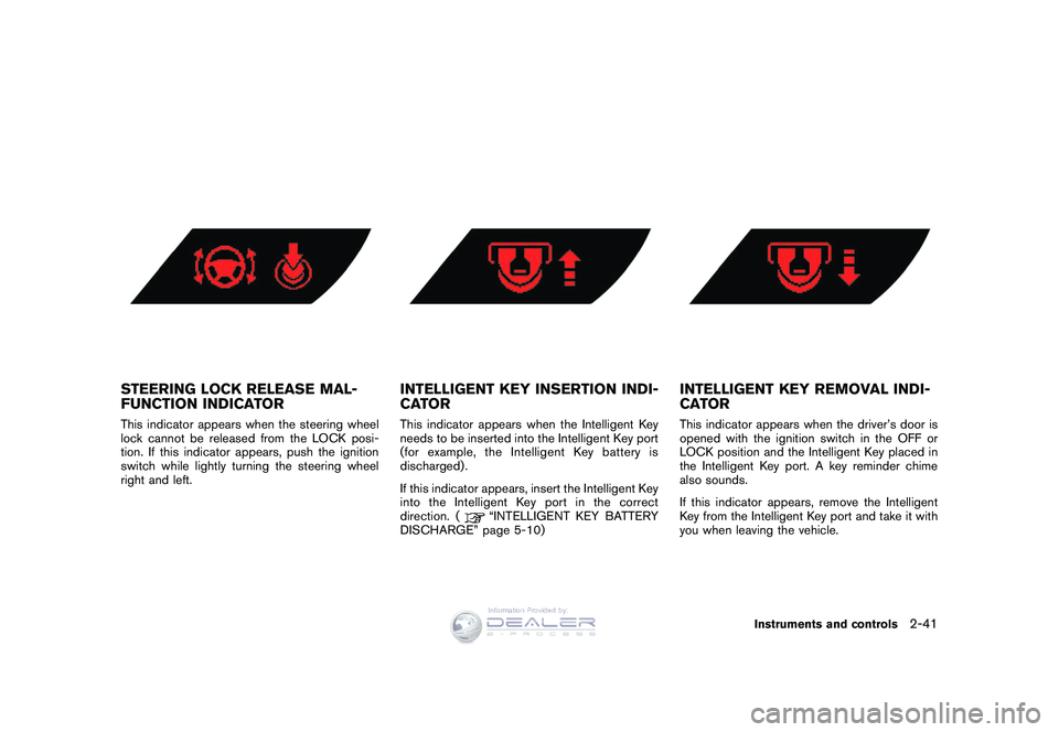 NISSAN GT-R 2009 Owners Manual Black plate (113,1)
Model "R35-D" EDITED: 2008/ 5/ 20
STEERING LOCK RELEASE MAL-
FUNCTION INDICATORThis indicator appears when the steering wheel
lock cannot be released from the LOCK posi-
tion. If t NISSAN GT-R 2009 Owners Manual Black plate (113,1)
Model "R35-D" EDITED: 2008/ 5/ 20
STEERING LOCK RELEASE MAL-
FUNCTION INDICATORThis indicator appears when the steering wheel
lock cannot be released from the LOCK posi-
tion. If t