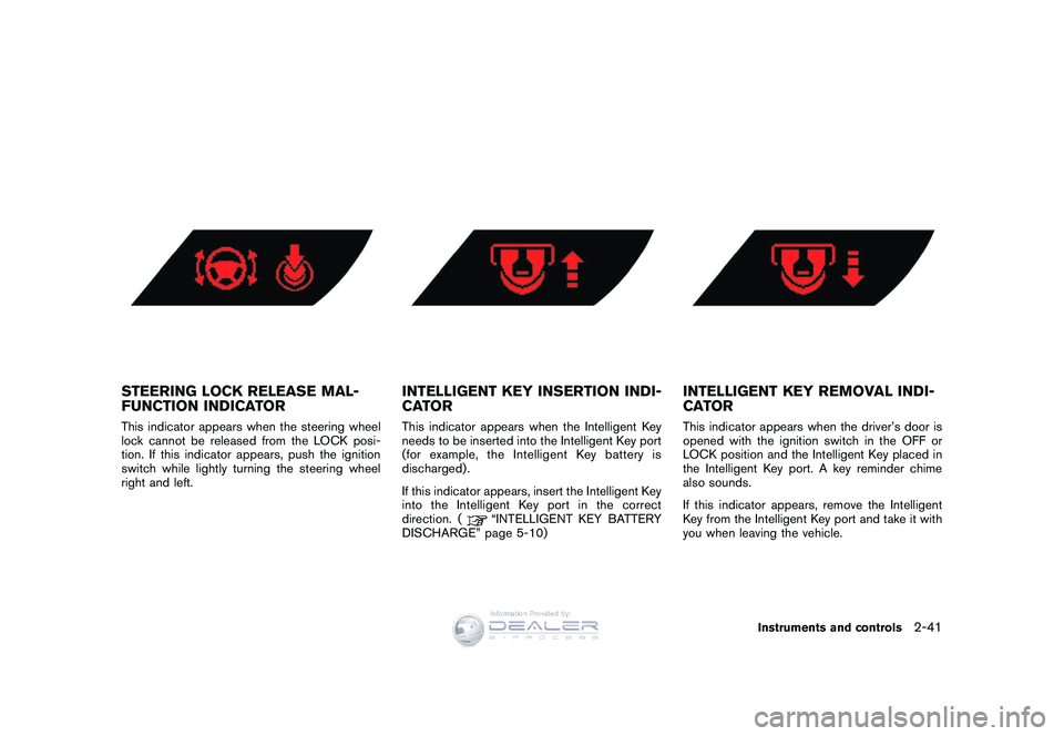 NISSAN GT-R 2009  Owners Manual Black plate (113,1)
Model "R35-D" EDITED: 2008/ 5/ 20
STEERING LOCK RELEASE MAL-
FUNCTION INDICATORThis indicator appears when the steering wheel
lock cannot be released from the LOCK posi-
tion. If t