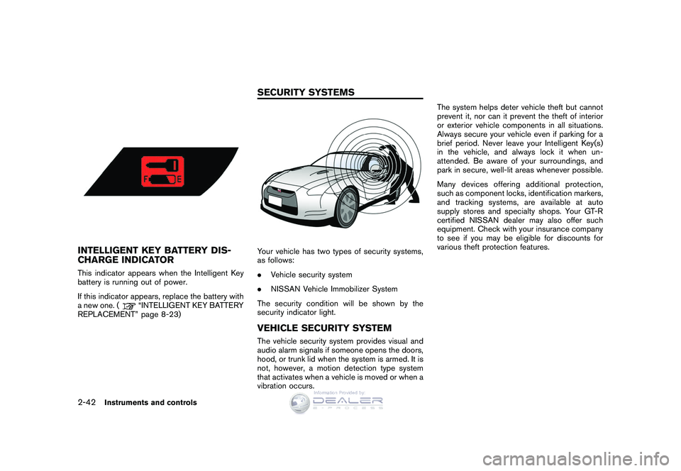 NISSAN GT-R 2009 Owners Manual Black plate (114,1)
Model "R35-D" EDITED: 2008/ 5/ 20
INTELLIGENT KEY BATTERY DIS-
CHARGE INDICATORThis indicator appears when the Intelligent Key
battery is running out of power.
If this indicator ap NISSAN GT-R 2009 Owners Manual Black plate (114,1)
Model "R35-D" EDITED: 2008/ 5/ 20
INTELLIGENT KEY BATTERY DIS-
CHARGE INDICATORThis indicator appears when the Intelligent Key
battery is running out of power.
If this indicator ap