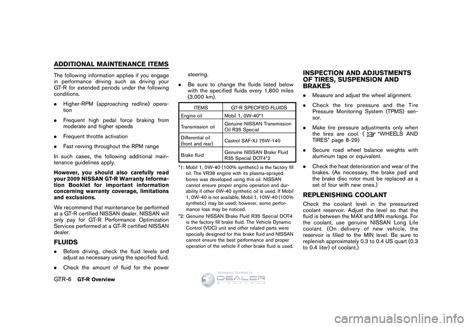 NISSAN GT-R 2009  Owners Manual Black plate (8,1)
Model "R35-D" EDITED: 2008/ 5/ 20
The following information applies if you engage
in performance driving such as driving your
GT-R for extended periods under the following
conditions