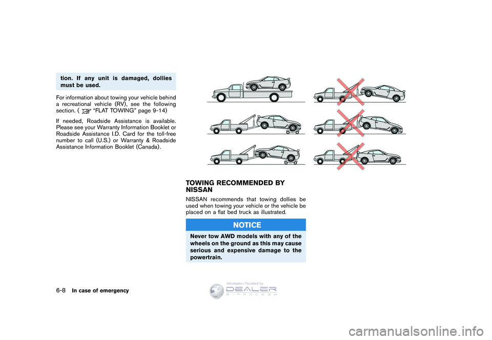 NISSAN GT-R 2009 Owners Manual Black plate (222,1)
Model "R35-D" EDITED: 2008/ 5/ 20
tion. If any unit is damaged, dollies
must be used.
For information about towing your vehicle behind
a recreational vehicle (RV) , see the followi NISSAN GT-R 2009 Owners Manual Black plate (222,1)
Model "R35-D" EDITED: 2008/ 5/ 20
tion. If any unit is damaged, dollies
must be used.
For information about towing your vehicle behind
a recreational vehicle (RV) , see the followi