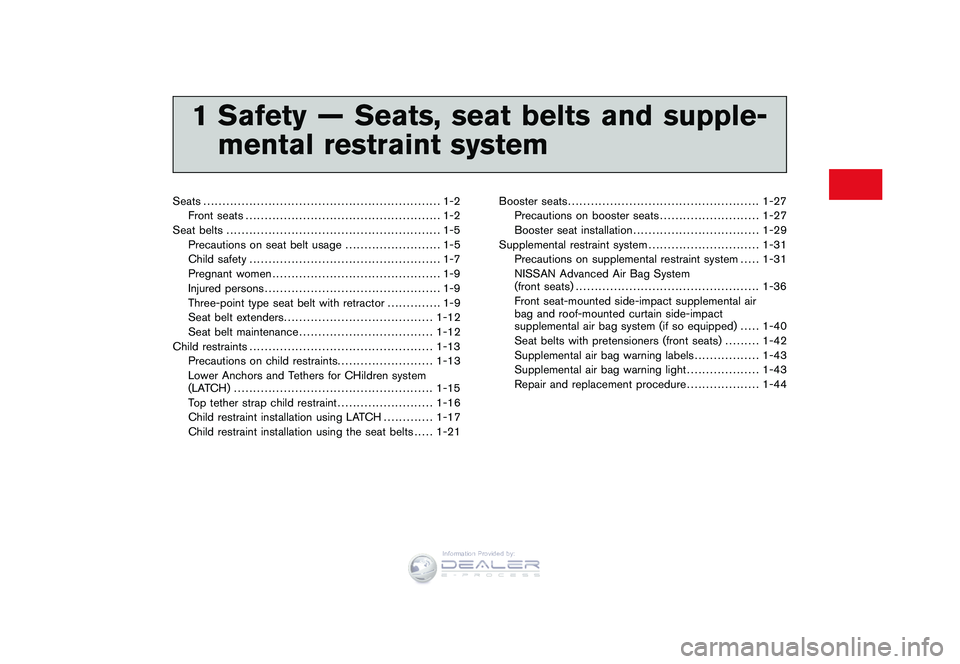 NISSAN GT-R 2009 Owners Guide Black plate (7,1)
1 Safety — Seats, seat belts and supple-mental restraint system
Model "R35-D" EDITED: 2008/ 5/ 20
Seats .............................................................. 1-2
Front sea