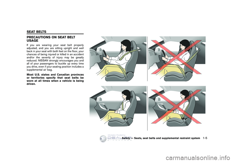 NISSAN GT-R 2009 Owners Guide Black plate (31,1)
Model "R35-D" EDITED: 2008/ 5/ 20
PRECAUTIONS ON SEAT BELT
USAGEIf you are wearing your seat belt properly
adjusted, and you are sitting upright and well
back in your seat with both