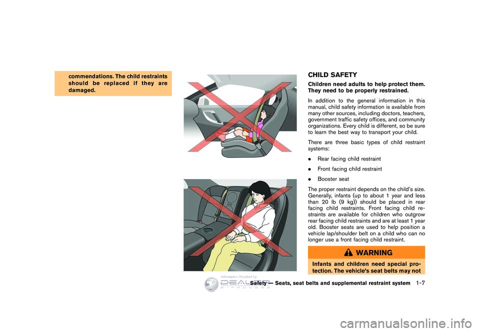 NISSAN GT-R 2009 Owners Guide Black plate (33,1)
Model "R35-D" EDITED: 2008/ 5/ 20
commendations. The child restraints
should be replaced if they are
damaged.
CHILD SAFETYChildren need adults to help protect them.
They need to be 