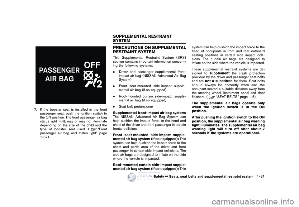 NISSAN GT-R 2009 Repair Manual Black plate (57,1)
Model "R35-D" EDITED: 2008/ 5/ 20
7. If the booster seat is installed in the frontpassenger seat, push the ignition switch to
the ON position. The front passenger air bag
status lig NISSAN GT-R 2009 Repair Manual Black plate (57,1)
Model "R35-D" EDITED: 2008/ 5/ 20
7. If the booster seat is installed in the frontpassenger seat, push the ignition switch to
the ON position. The front passenger air bag
status lig