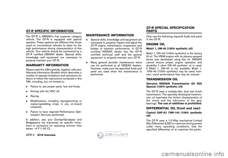 NISSAN GT-R 2009  Owners Manual Black plate (4,1)
Model "R35-D" EDITED: 2008/ 5/ 20
The GT-R is NISSAN’s first supercar category
vehicle. The GT-R is equipped with special
systems. These systems are different than those
used on co