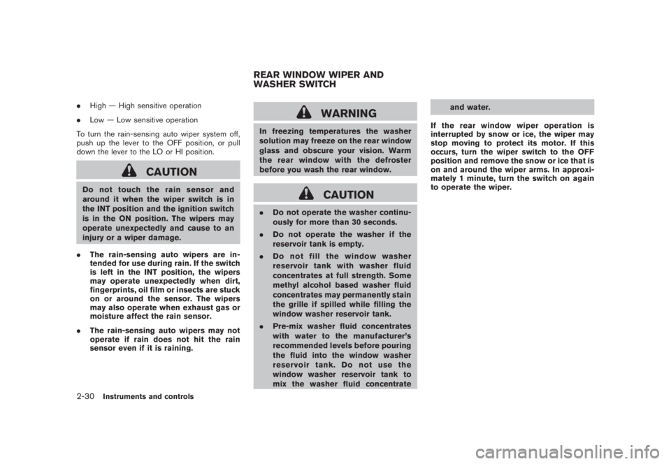 NISSAN MURANO 2008 Owners Manual Black plate (98,1)
Model "Z51-D" EDITED: 2008/ 6/ 26
.High — High sensitive operation
.Low — Low sensitive operation
To turn the rain-sensing auto wiper system off,
push up the lever to the OFF po NISSAN MURANO 2008 Owners Manual Black plate (98,1)
Model "Z51-D" EDITED: 2008/ 6/ 26
.High — High sensitive operation
.Low — Low sensitive operation
To turn the rain-sensing auto wiper system off,
push up the lever to the OFF po